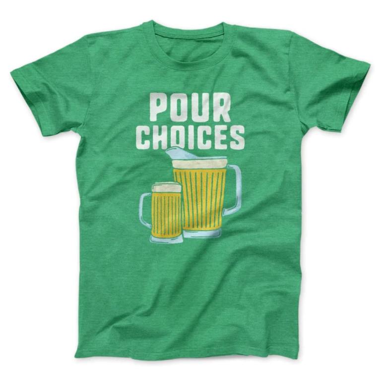 pour choices beer green shirt